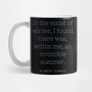 In the midst of winter, I found there was, within me, an invincible summer. Mug